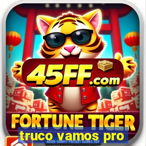 truco vamos pro